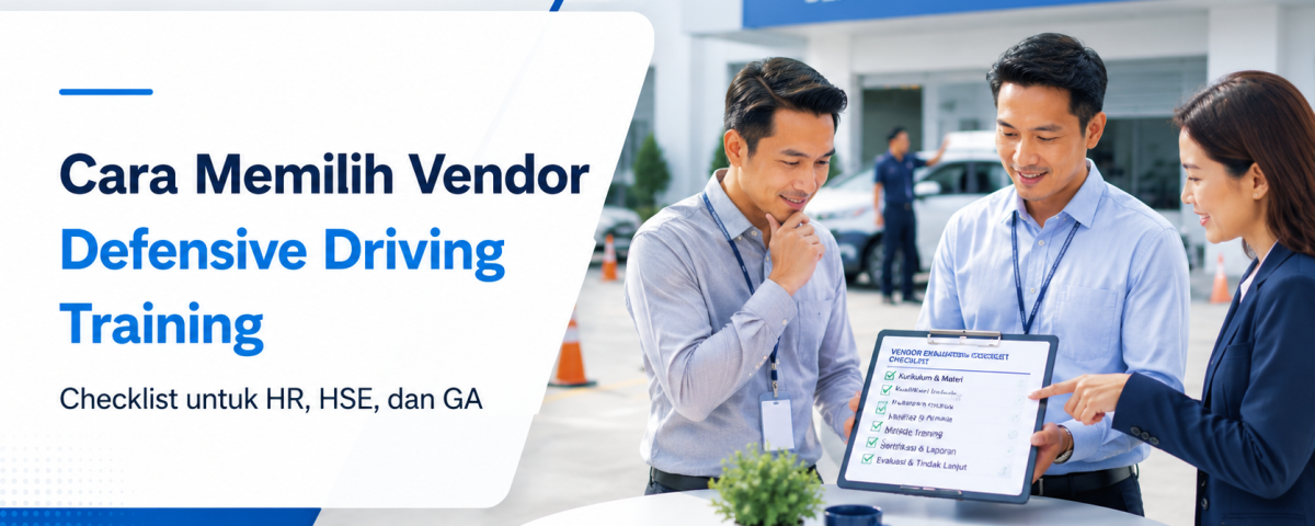Cara memilih vendor Defensive Driving Training untuk HR HSE dan GA perusahaan